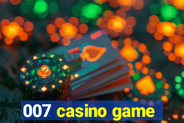 007 casino game